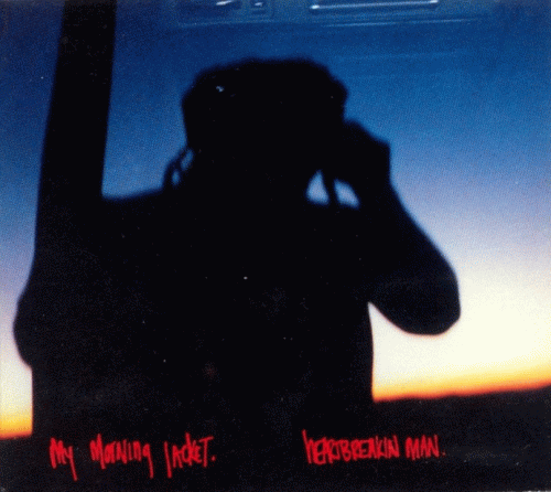 My Morning Jacket : Heartbreakin Man